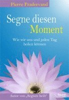 Pierre Pradervand - Segne diesen Moment, Häftad