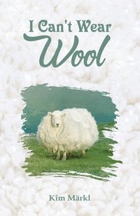 bokomslag I Can't Wear Wool