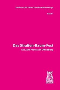 bokomslag Straßen-Baum-Fest: Ein Jahr Protest in Offenburg