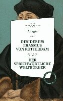 Desiderius Erasmus von Rotterdam, Wolfgang Hörner, Tobias Roth - Desiderius Erasmus: Der sprichwörtliche Weltbürger, Inbunden