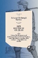 DER DEUTSCHE GIL BLAS - ODER LEBEN, WANDERUNGEN UND SCHICKSALE JOHANN CHRISTOPH SACHSES, EINES THÜRINGERS VON IHM SELBST VERFASST 1