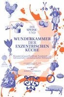 bokomslag Die Speise- und Wunderkammer der exzentrischen Küche