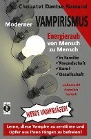 bokomslag Moderner VAMPIRISMUS - ENERGIERAUB von Mensch zu Mensch - in Familie, Freundschaft, Gesellschaft: unbemerkt, heimlich, toxisch