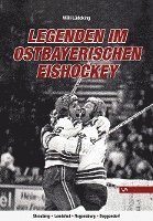 bokomslag Legenden im Ostbayerischen Eishockey