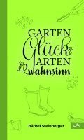 Gartenglück & Gartenwahnsinn 1