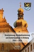 bokomslag Stadtplanung, Altstadtsanierung und Denkmalpflege in Amberg