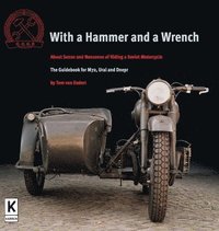 bokomslag With a Hammer and a Wrench: About Sense and Nonsense of Riding a Soviet Motorcycle