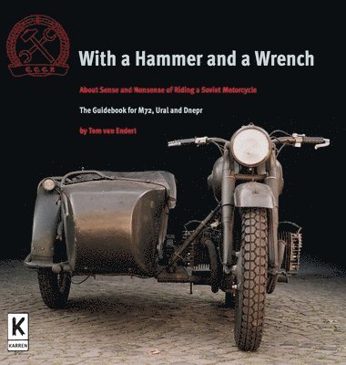 bokomslag With a Hammer and a Wrench: About Sense and Nonsense of Riding a Soviet Motorcycle