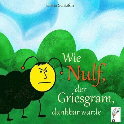 Wie Nulf, der Griesgram, dankbar wurde 1