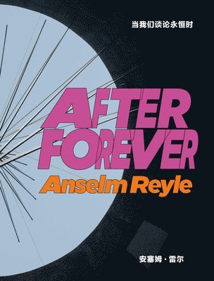 Anselm Reyle: After Forever, Inbunden
