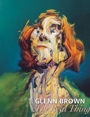 Brown, Glenn - Glenn Brown - The Real Thing, Inbunden