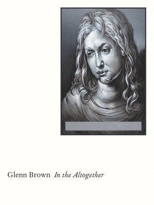 Brown, Glenn - Glenn Brown - In the Altogether, Häftad