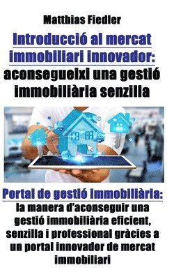 Matthias Fiedler - Introduccio al mercat immobiliari innovador: aconsegueixi una gestio immobiliaria senzilla: Portal de gestio immobiliaria: la manera d aconseguir una, Häftad