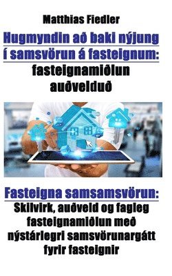 Hugmyndin ad baki nyjung i samsvoerun a fasteignum: fasteignamidlun audveldud: Fasteigna samsamsvoerun: Skilvirk, audveld og fagleg fasteignamidlun me 1