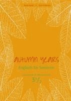 bokomslag Autumn Years - Englisch für Senioren 3 1/2 - Advanced Plus - Coursebook