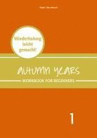 bokomslag Autumn Years - Englisch für Senioren 1 - Beginners - Workbook