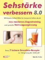 bokomslag Sehstärke verbessern 8.0 - Wirksame Selbsthilfen für besseres Sehen durch neu-modernes Augentraining und gezielte Nahrungsergänzung