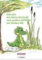 bokomslag Sokrates das kleine Krokodil vom großen Schilfufer am Weißen Nil