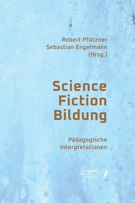 Sebastian Engelmann, Robert Pfützner - Science Fiction Bildung, Inbunden