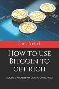 bokomslag How to use Bitcoin to get rich