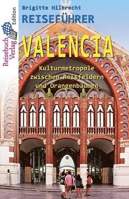 bokomslag Reiseführer Valencia: Kulturmetropole zwischen Reisfeldern und Orangenbäumen