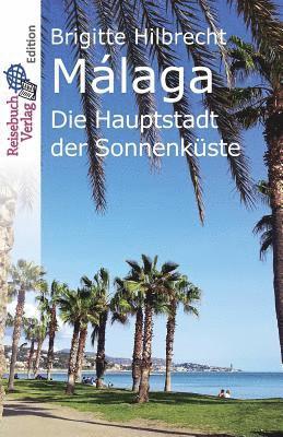 bokomslag Málaga: Die Hauptstadt Der Sonnenküste