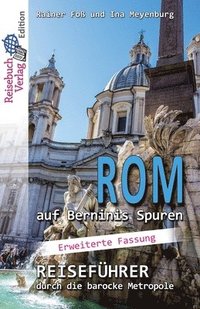 bokomslag Rom auf Berninis Spuren: Reiseführer durch die barocke Metropole - Langversion