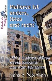 bokomslag Mallorca Ist Anders - Ibiza Erst Recht: 58+2 Kuriose Storys Eines Anwalts Von Den Balearen