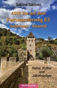 bokomslag 4500 km auf dem Fernwanderweg E3 Ardennen - Atlantik