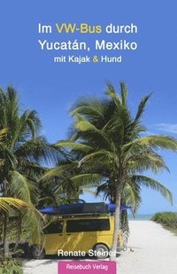 bokomslag Im VW-Bus durch Yucatán, Mexiko