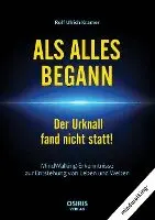 Rolf Ulrich Kramer - ALS ALLES BEGANN - Der Urknall fand nicht statt!, Inbunden. Tillgänglighet: Lägg i varukorg