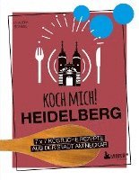 bokomslag Koch mich! Heidelberg - Das Kochbuch. 7 x 7 köstliche Rezepte aus der Stadt am Neckar