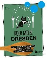 bokomslag Koch mich! Dresden - Das Kochbuch. 7 x 7 köstliche Rezepte aus Sachsens Landeshauptstadt