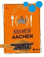 bokomslag Koch mich! Aachen - Kochbuch. 7 x 7 köstliche Rezepte aus der Stadt im Dreiländereck