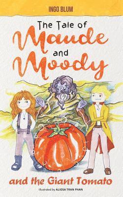 Ingo Blum - Tale of Maude and Moody and the Giant Tomato, Häftad