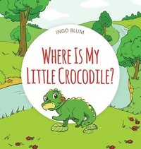 bokomslag Where Is My Little Crocodile?