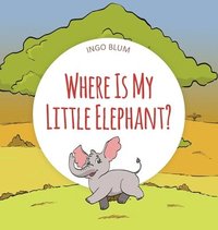 bokomslag Where Is My Little Elephant?
