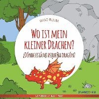 bokomslag Wo ist mein kleiner Drachen? - ¿Dónde está mi pequeña dragón?