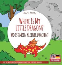 bokomslag Where Is My Little Dragon? - Wo ist mein kleiner Drachen?