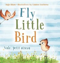 bokomslag Fly, Little Bird - Vole, petit oiseau