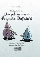 Klaus von Wiese - Die Geschichte der Dröppelminna und der Bergischen Kaffeetafel, Inbunden