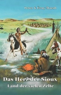 bokomslag Das Herz der Sioux Land der vielen Zelte