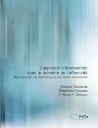 bokomslag Diagnostic d'intervention dans le domaine de l'affectivité: Des mesures psychométriques aux séries temporelles
