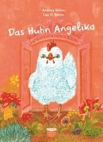 Andrea Böhm - Das Huhn Angelika, Inbunden
