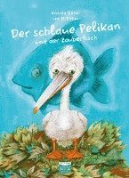 bokomslag Der schlaue Pelikan und der Zauberfisch
