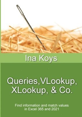 bokomslag Queries, VLookup, XLookup & Co.: Find information and match values in Excel 365