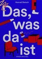 Konrad Staisch - Das, was da ist, Inbunden