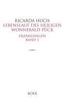 Ricarda Huch - Lebenslauf des heiligen Wonnebald Pück, Inbunden