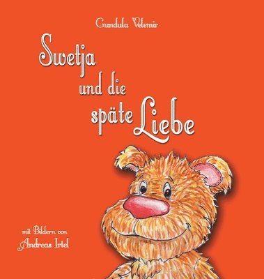 Swetja und die späte Liebe: Eine Geschichte für Erwachsene und Kinder 1