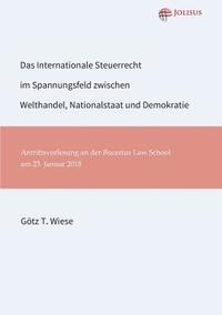 bokomslag Das Internationale Steuerrecht im Spannungsfeld zwischen Welthandel, Nationalstaat und Demokratie